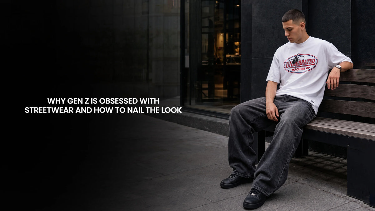 Why Gen Z is Obsessed with Streetwear and How to Nail the Look