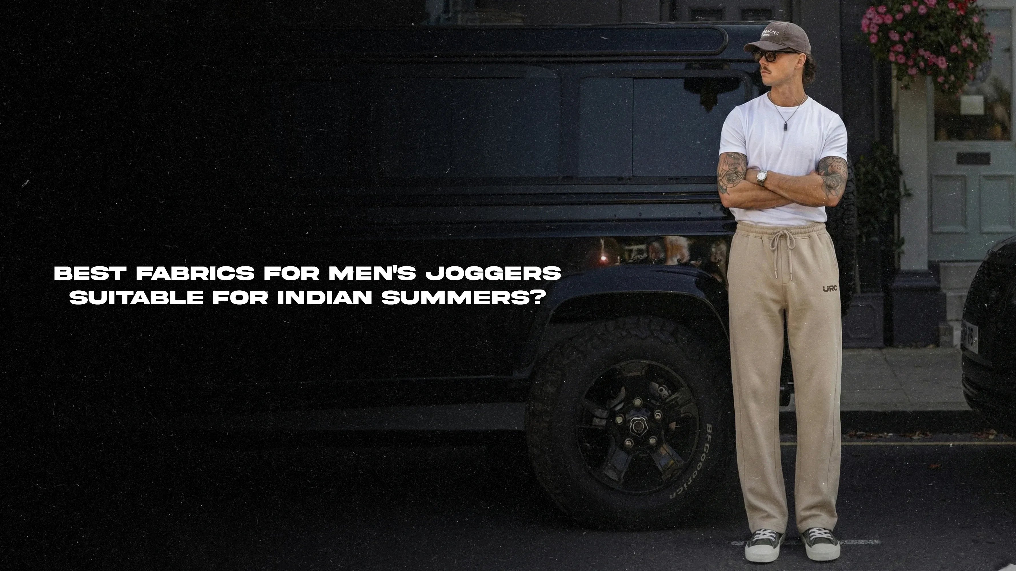 Best Fabrics for Men’s Joggers Suitable for Indian Summers