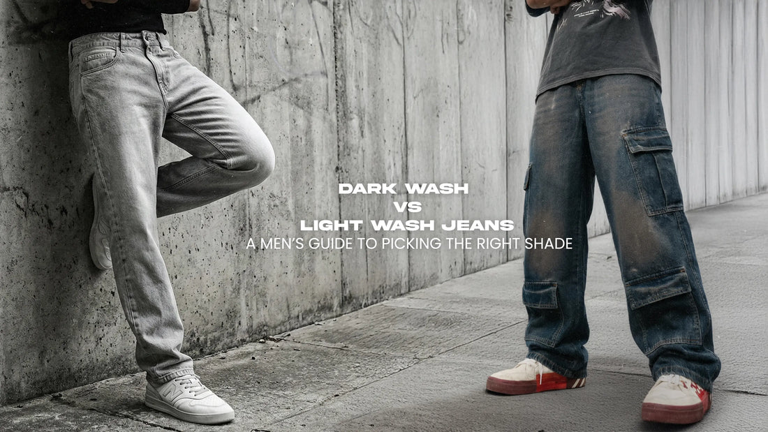 Dark Wash vs Light Wash Jeans: A Men’s Guide to Picking the Right Shade