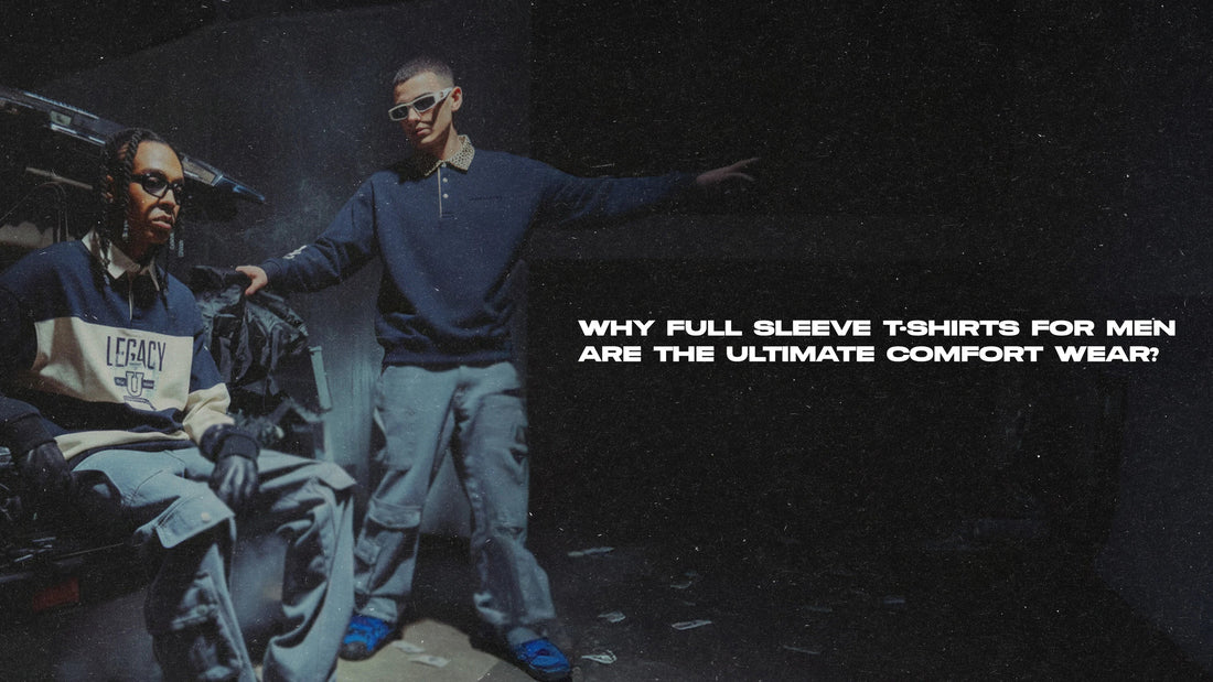 Why Full Sleeve T-Shirts for Men Are the Ultimate Comfort Wear