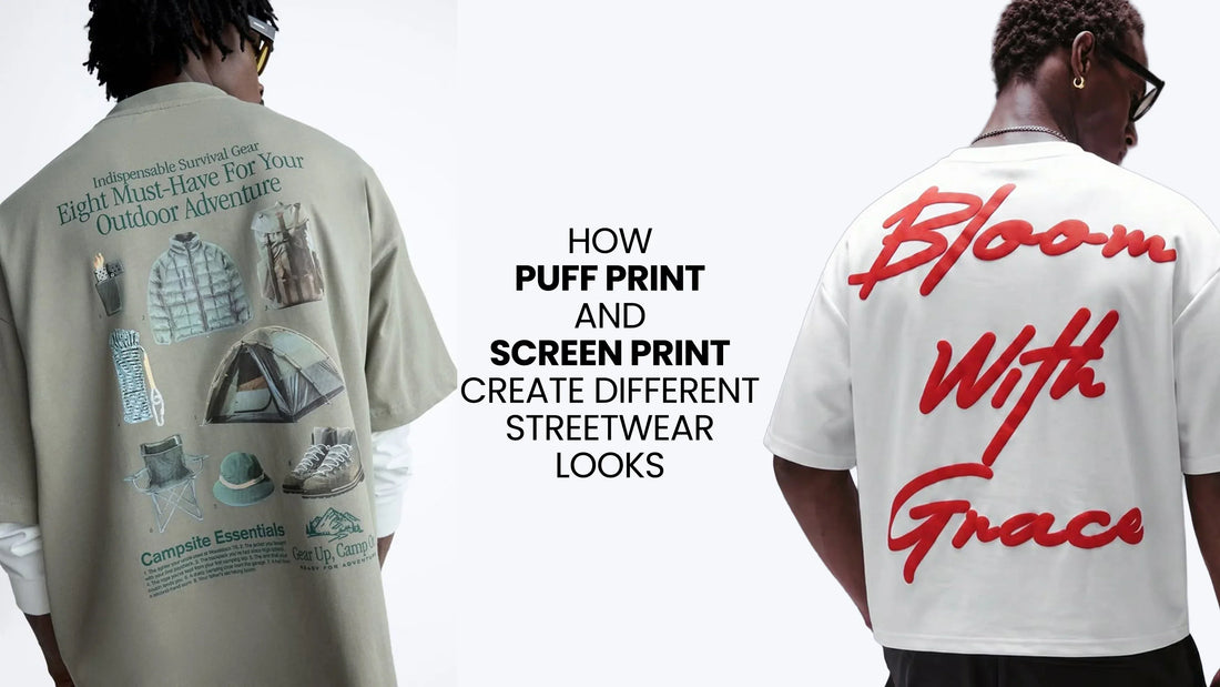 How Puff Print and Screen Print Create Different Streetwear Looks