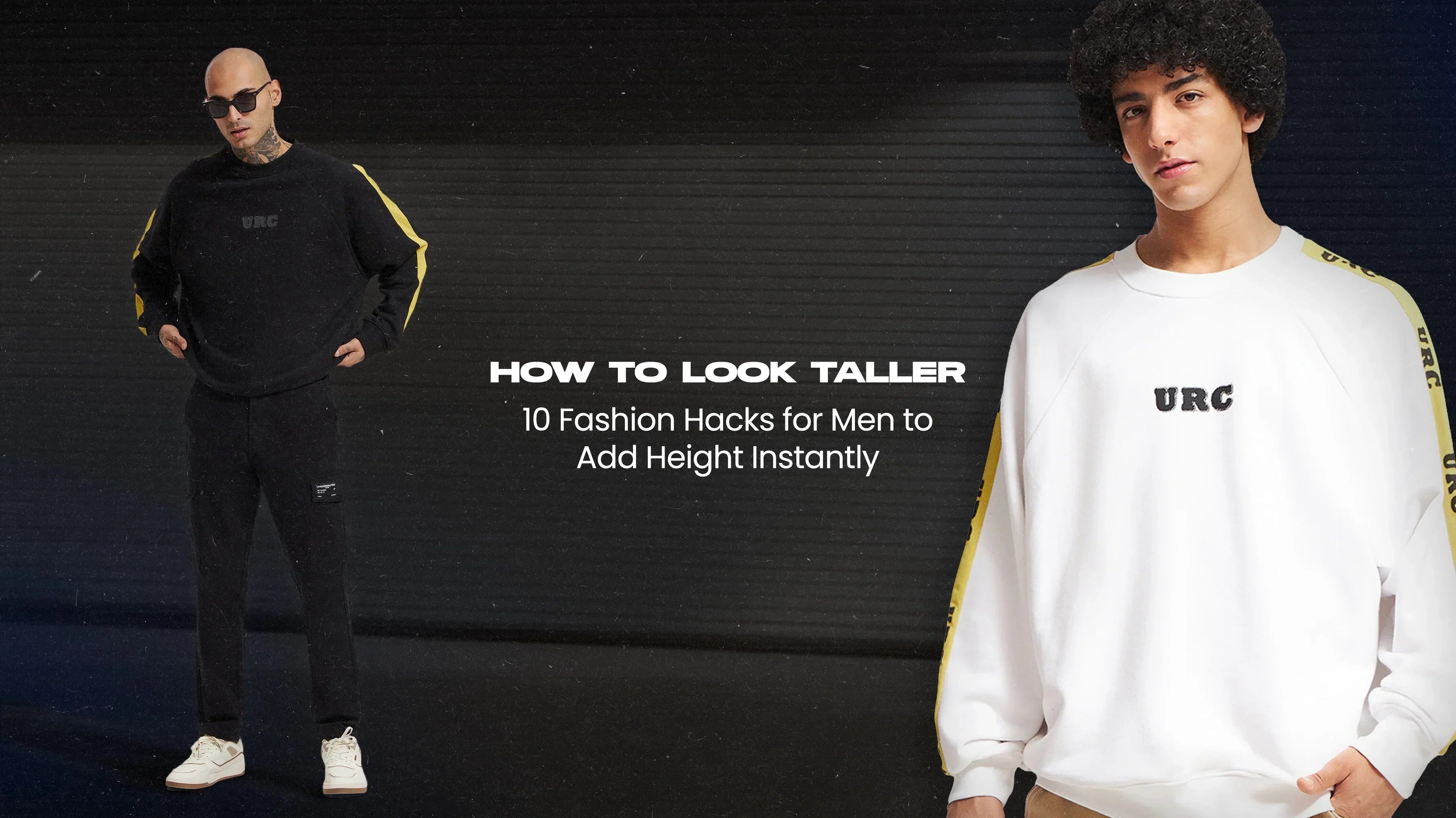 How to Look Taller: 10 Fashion Hacks for Men to Add Height Instantly