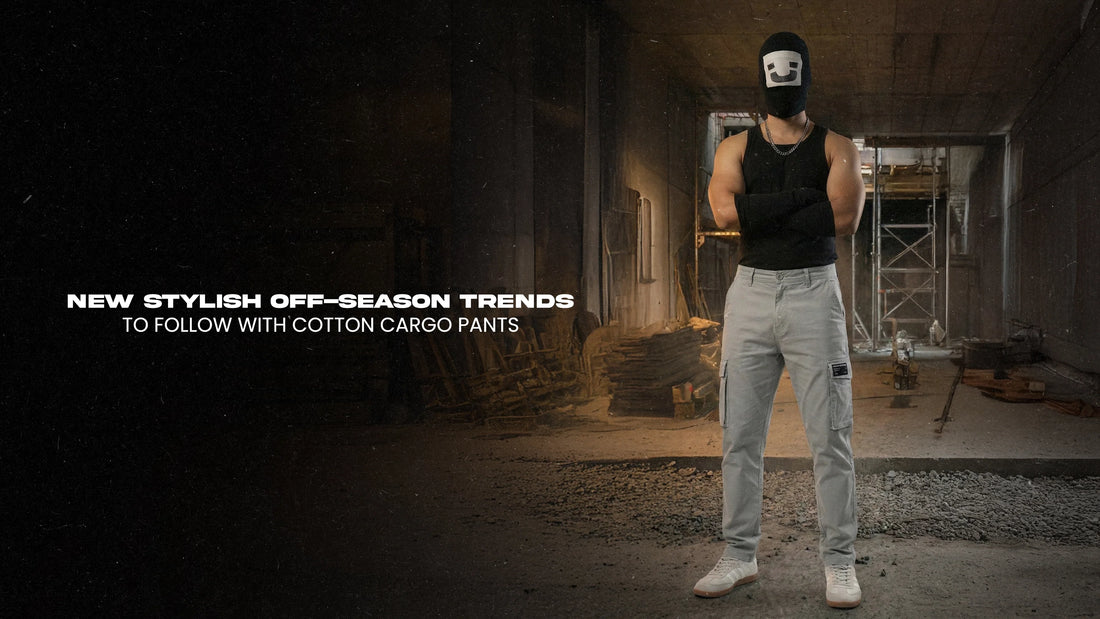 New Stylish Off-Season Trends To Follow With Cotton Cargo Pants