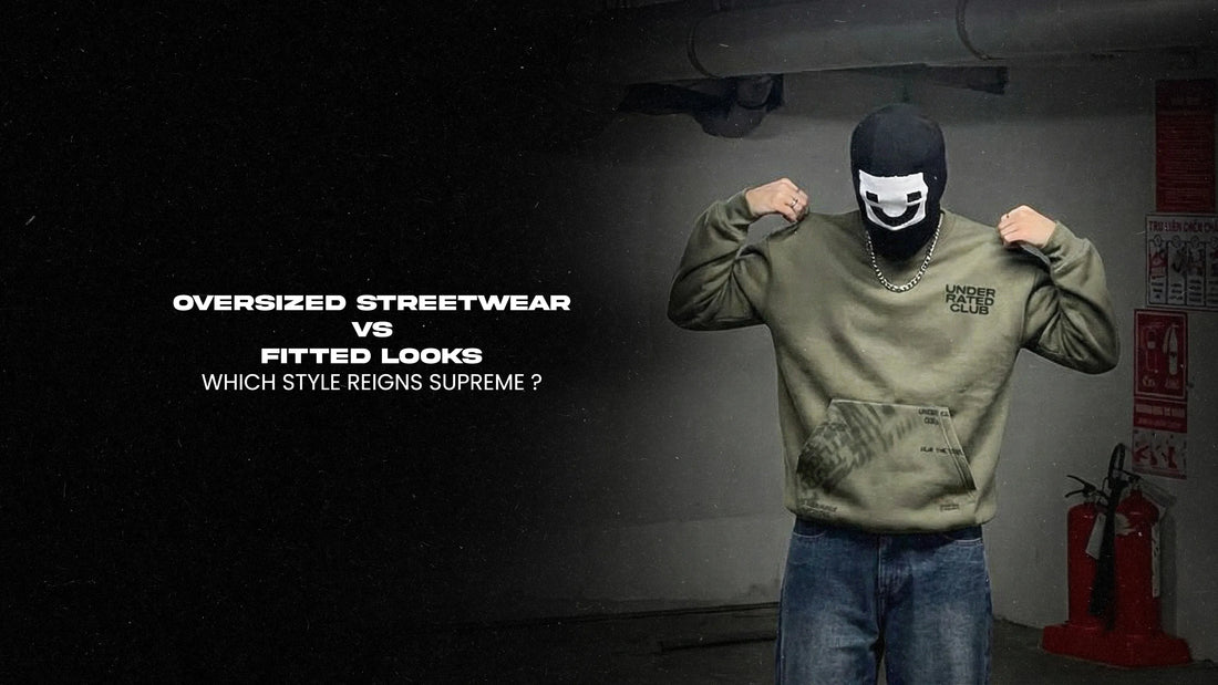 Oversized Streetwear vs Fitted Looks: Which Style Reigns Supreme?