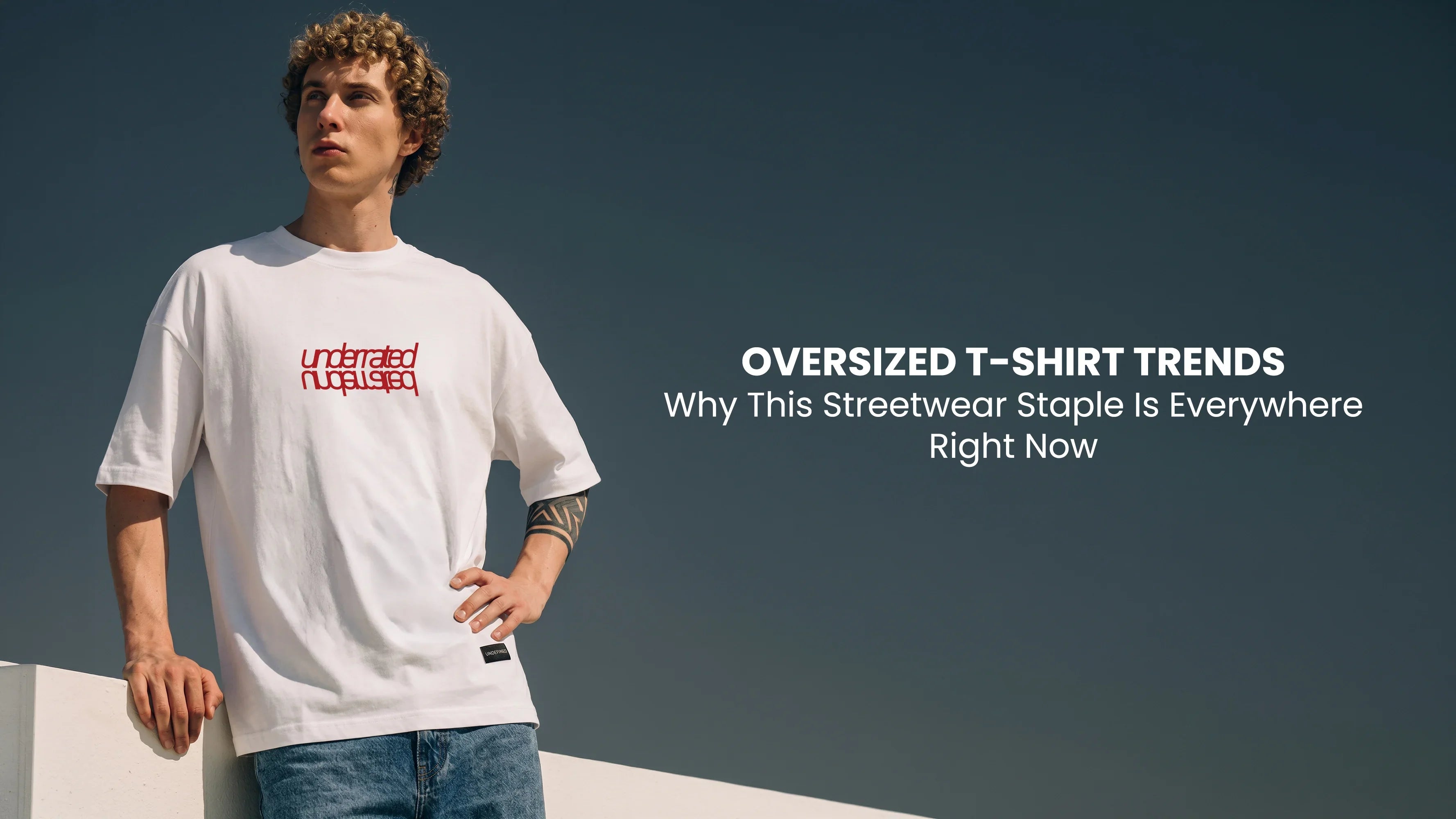 Oversized T-Shirt Trends: Why This Streetwear Staple Is Everywhere Right Now