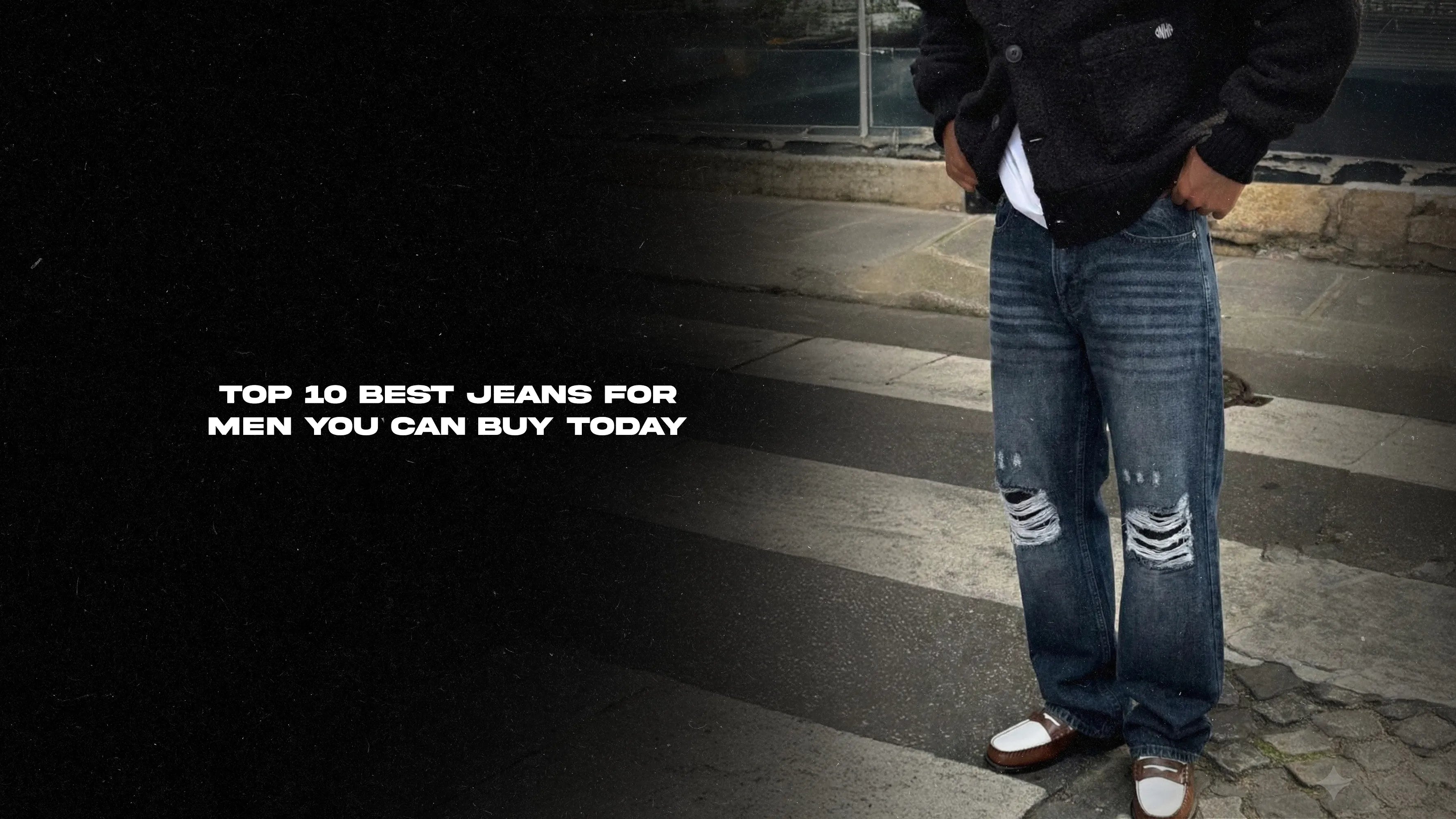 Top 10 Best Jeans for Men You Can Buy Today