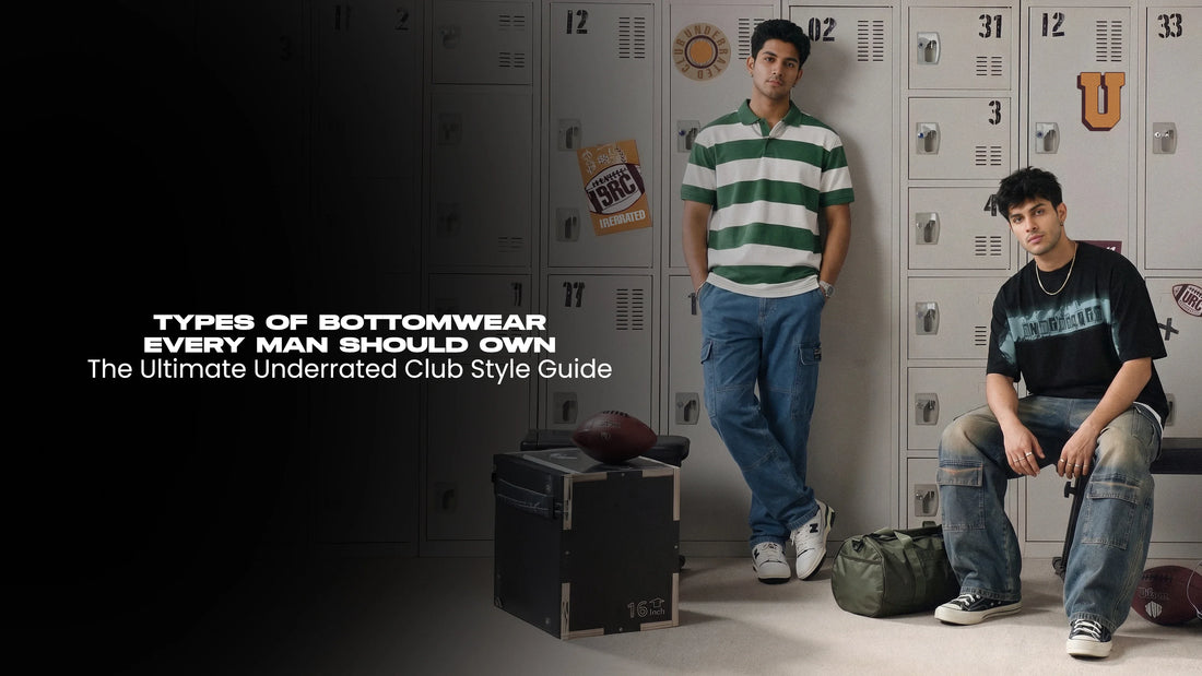 Types Of Bottomwear Every Man Should Own: The Ultimate Underrated Club Style Guide