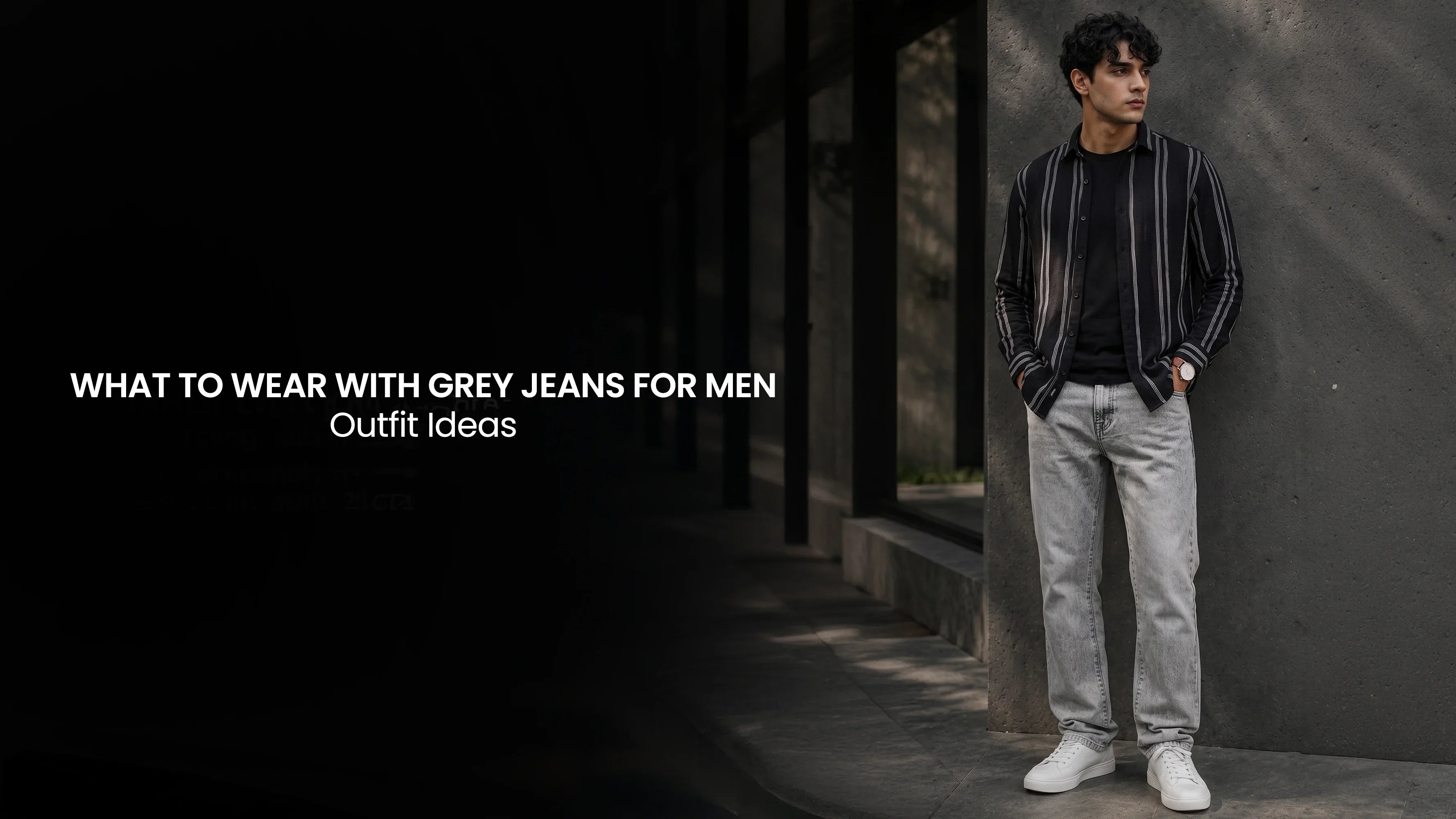 What to Wear with Grey Jeans for Men: Outfit Ideas