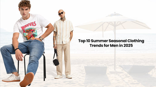  Summer Seasonal Clothing Trends for Men in 2025