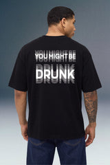 You Might Be Drunk Black Oversized T-shirt
